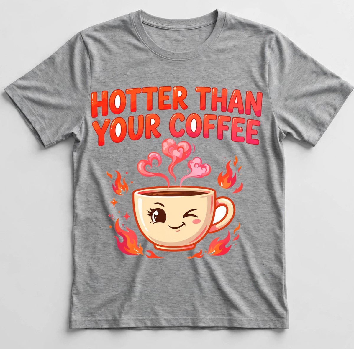 Hotter Than Your Coffee shirt — heather gray tee with a winking coffee cup