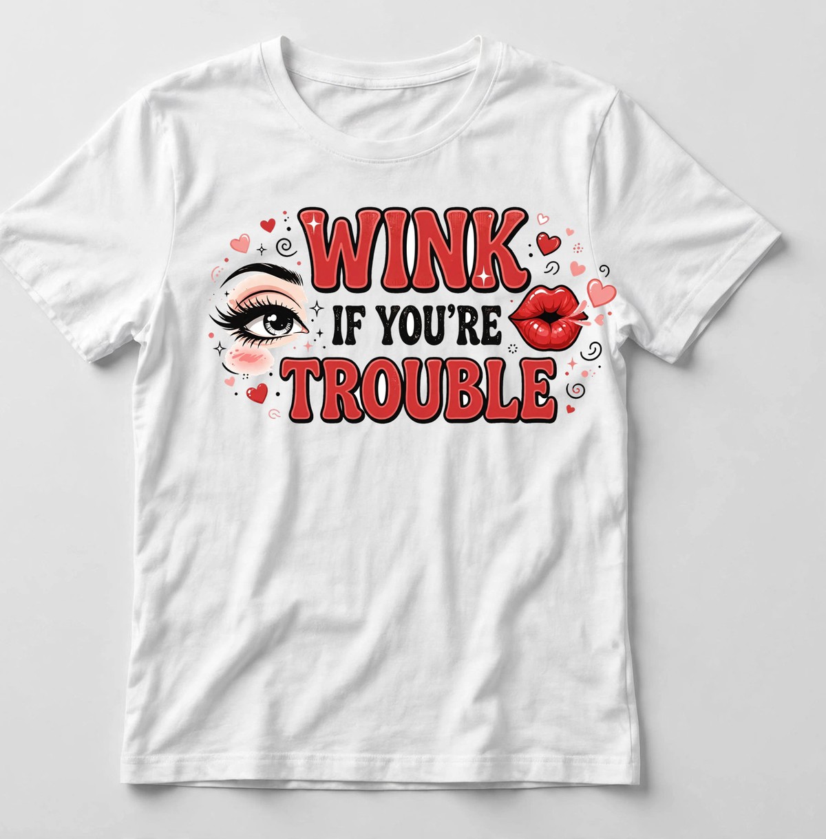 Wink If You're Trouble shirt — white tee with red lips and a winking eye